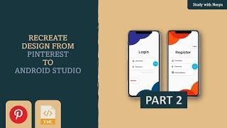 XML Beginner Tutorial | Login & Register UI Design from Pinterest to Android Studio #4 - Part2 (END)