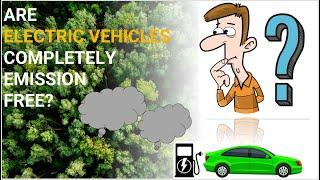 Do you think electric vehicles are completely emissions free?