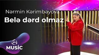 Nərmin Kərimbəyova - Belə dərd olmaz