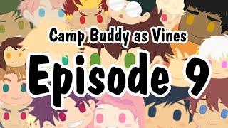 Episode #9 Camp Buddy as Vines