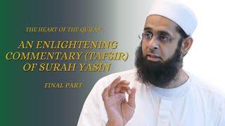 The Heart of the Qur'an: An Enlightening Commentary Tafsir of Surah Yasin [Final Part]