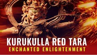 Kurukulla Red Tara — Enlightened Enchantment Dakini; Bringing Bodhichitta Power Into Your Life