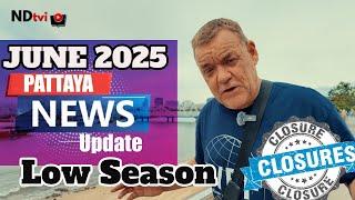 Pattaya News Update June 2025 - Dominated by Closures
