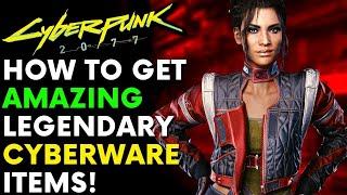 Cyberpunk 2077 - 8 Amazing Legendary Cyberware Items! (Locations & Guide)