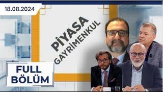 PİYASA GAYRİMENKUL| İSA KALENDER, HİLMİ IŞIKÖREN, VOLKAN ÖZÇELİK |18.08.2024