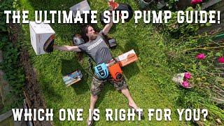 THE ULTIMATE SUP PUMP GUIDE - Which one to buy? - Which one is right for you?