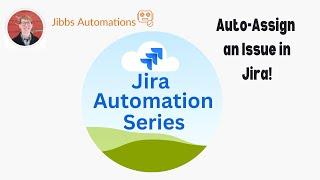 Jira Automation - Auto-Assign an Issue!