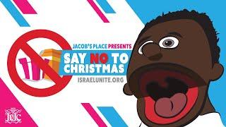 Jacob's Place: *Say No To Christmas*