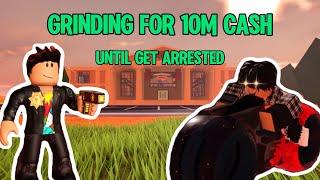 GRINDING FOR 10 MILLION CASH UNTIL I GET ARRESTED | ROBLOX JAILBREAK