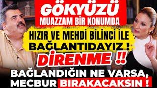 Gökyüzü Muazzam Bir Konumda! Hızır ve Mehdi ile bağlantıdayız‼️ Bağlandığın ne varsa, bırakacaksın‼️