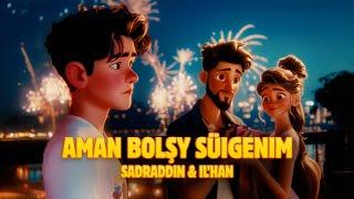 Sadraddin & IL'HAN - Aman bolşy süigenım (премьера песни) 2024