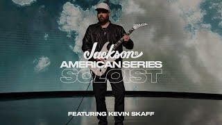 The Soloist with Kevin Skaff | Jackson American Series Presents | Jackson Guitars