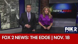 FOX 2 News: The Edge | Nov. 18