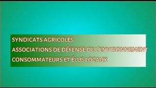 Syndicats agricoles, associations de défense de l’environnement, consommateurs et élus locaux.