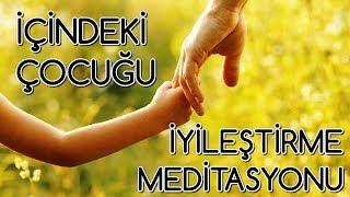 İçindeki Çocuğu İyileştirme Meditasyonu