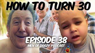 Episode 38: How To Turn 30 | Men of Doozy Podcast