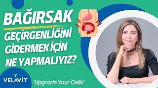Bağırsak geçirgenliğini gidermek için ne yapmalıyız?