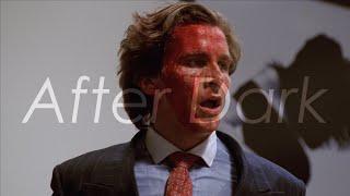 After Dark | Edit - American Psycho