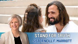 Have Faith in Jesus Christ and Stand for Truth