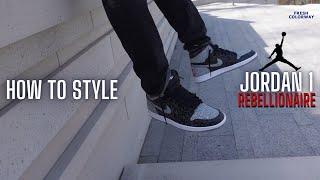 Air Jordan 1 Rebellionaire: How to Style