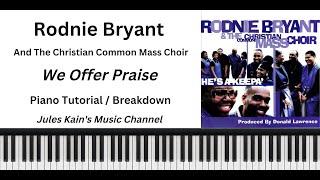 Rodnie Bryant - We Offer Praise - Piano Tutorial - Sheet Music