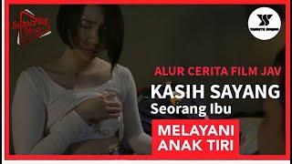 MELAYANI ANAK TIRI DENGAN HATI MALAH DI GENJOTI | ALUR CERITA FILM JEPANG SUB INDO