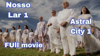 Astral City 1 Nosso lar 1 - Subtitle in English - Full movie about reincarnation.