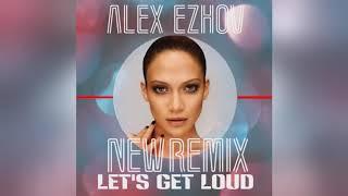 Mixupload.com Presents: Jennifer Lopez - Let's Get Loud (DJ Alex Ezhov remix)