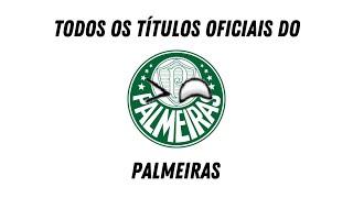 TODOS OS TÍTULOS OFICIAIS DO PALMEIRAS🟢️ - (Sociedade Esportiva Palmeiras)