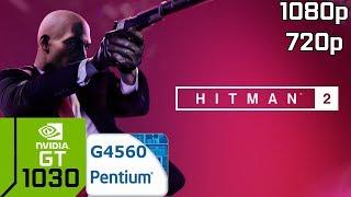 HITMAN 2 [PC] GT 1030 & Intel Pentium G4560 & 8GB RAM / HITMAN 2 GT 1030