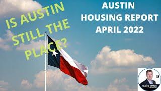 Austin Housing Report April 2022, [Is Austin Texas still the place...]