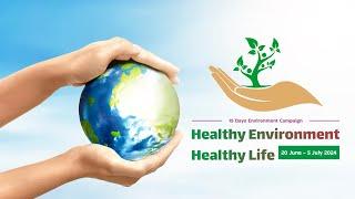 Healthy Environment Healthy Life Campaign 2024 | Inaugural Program | #savetheworld