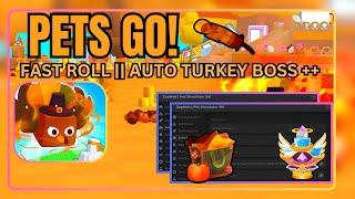 [TURKEY BOSS! ]  PETS GO || Best Farm Scripts: FAST Auto Fish l FAST Roll l MOBILE! PC **PASTEBIN**