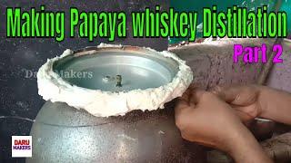 How to make Papaya whiskey Distillation at home | Papaya whiskey making 2nd part | 60% alcohol