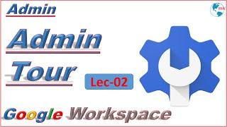 Google Workspace Admin Console Detail Tour In Hindi | Lec-02 | Admin Tutorial | Admin help