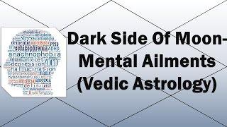 Dark Side Of The Moon- Mental Disorders (Vedic Astrology)