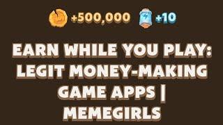 Earn While You Play: Legit Money-Making Game Apps | MemeGirls | Memefi Youtube Video Code