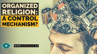 Organized Religion: A Control Mechanism?  | ASK ISLAM | S2 | EP6