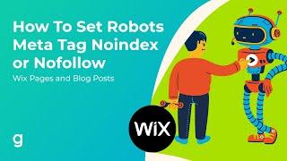 How To Set Robots Meta Tag Noindex or Nofollow on Wix Pages and Blog Posts