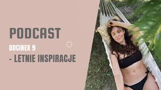 PODCAST #9 - Co z letniego stylu życia zostanie ze mną jesienią? LETNIE INSPIRACJE - PDŻ #9