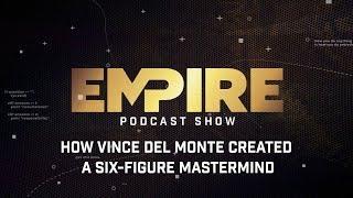 How Vince Del Monte Created a Six-Figure Mastermind | Empire Podcast Show