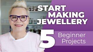 Start Making Jewellery | 5 Beginner Projects
