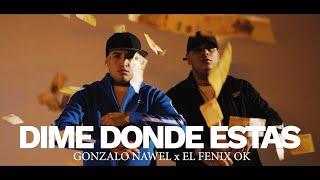 GONZALO NAWEL - DIME DÓNDE ESTÁS  FT EL FÉNIX (VIDEO OFICIAL)