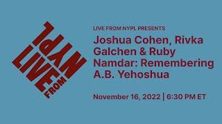 Joshua Cohen, Rivka Galchen & Ruby Namdar: Remembering A.B. Yehoshua | LIVE from NYPL