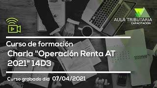 Charla Gratuita Operación Renta AT 2021 (14D3) “Régimen ProPyme General”