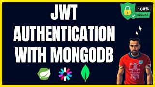 Learn JWT Authentication with Spring Boot 3 and MongoDB - Build Secure APIs - Complete Guide