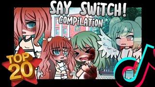 TOP 20 || Please Say SWITCH  || TikTok Compilation || Gacha Meme / Gacha Trend