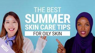 The Best Skincare Routine for Oily Skin for Hot Weather | Oily Skin Care Treatment | Wishtrend