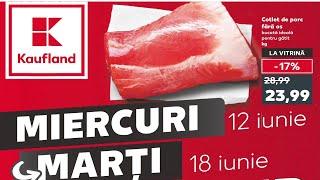 CATALOG KAUFLAND 12 IUNIE 2024/OFERTA KAUFLAND 10 11 IUNIE 2024/OFERTE KAUFLAND SAPTAMANA ASTA