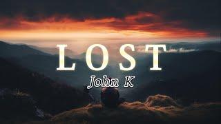 Lost - John K (Lyrics)